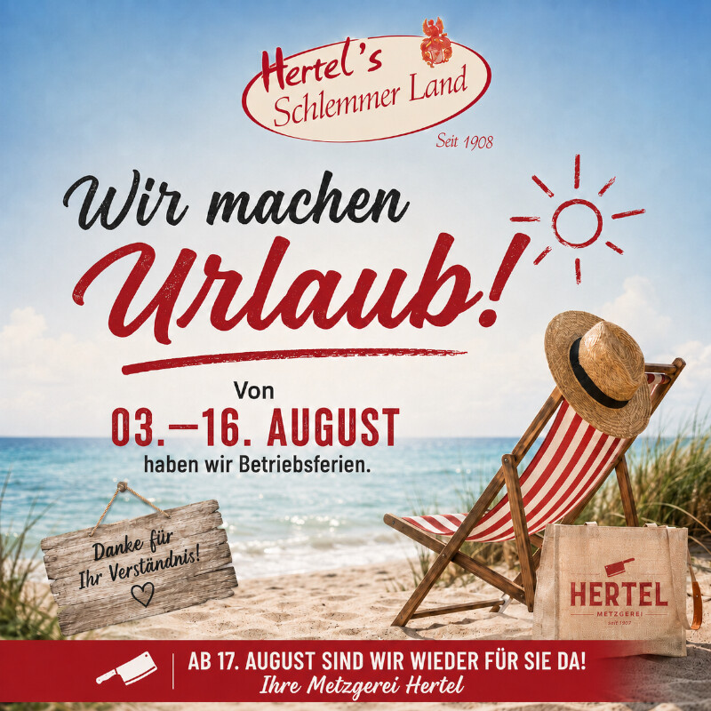 Wir machen Urlaub von 03.08.-16.08.2026